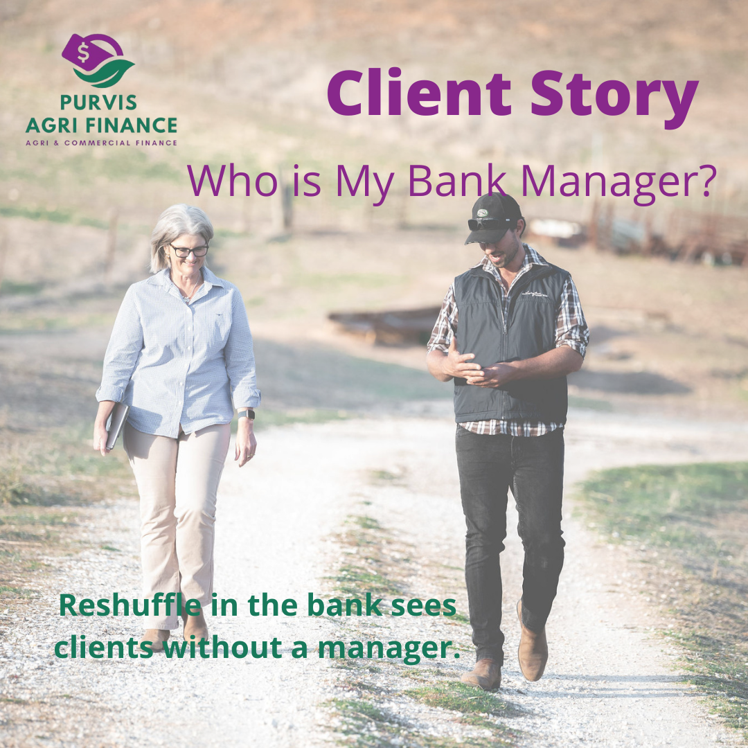 Client Story - Who is my Bank Manager? - Purvis Agri Finance